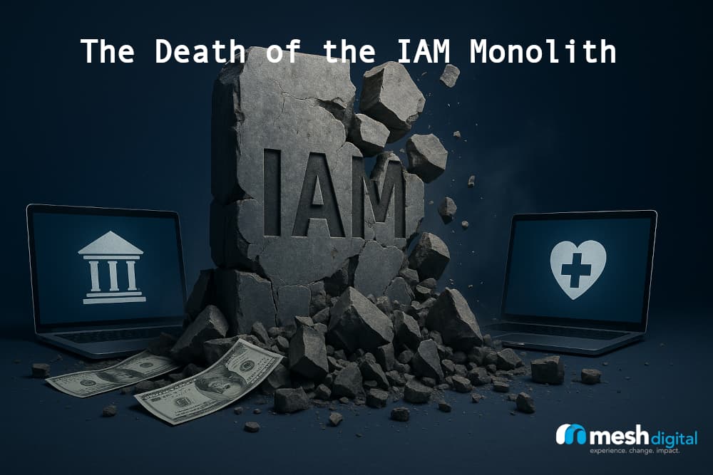 The Death of the IAM Monolith: Dismantling the Identity Tax in Financial Services and Healthcare