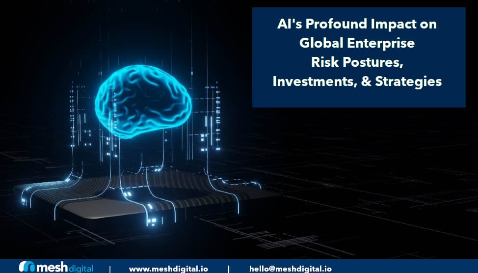 AI's Impact on Risk Management: Transforming Global Enterprises' Risk Posture, Investments, and Strategies