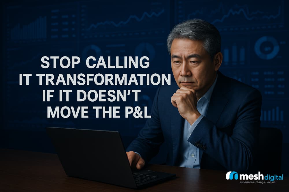 Stop Calling It Transformation If It Doesn’t Move the P&L