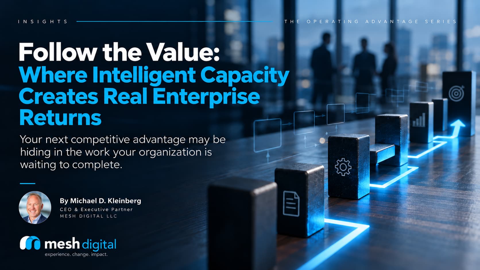 Follow the Value: Where Intelligent Capacity™ Creates Real Enterprise Returns