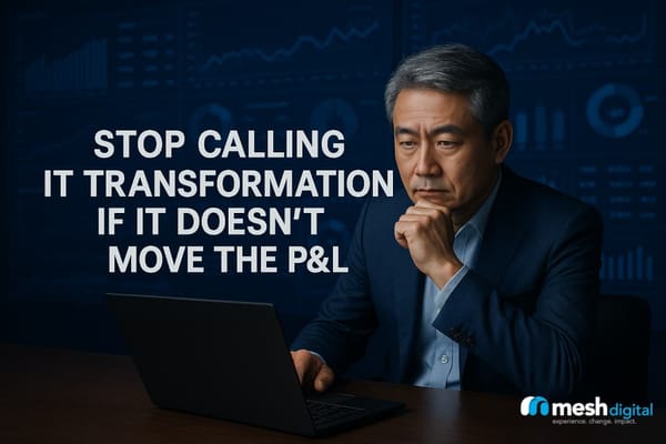 Stop Calling It Transformation If It Doesn’t Move the P&L