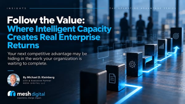 Follow the Value: Where Intelligent Capacity™ Creates Real Enterprise Returns